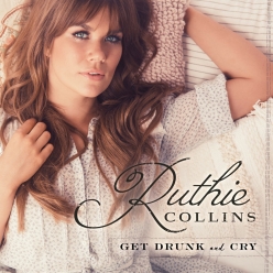 Ruthie Collins - Get Drunk And Cry